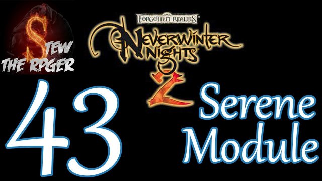 Let's Play NWN2 (Modded): Serene - Ep 43 - Who's Shooting Me?