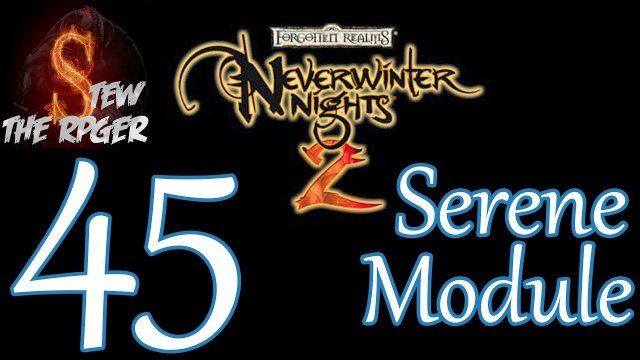 Let's Play NWN2 (Modded): Serene - Ep 45 - Asking Too Many Questions
