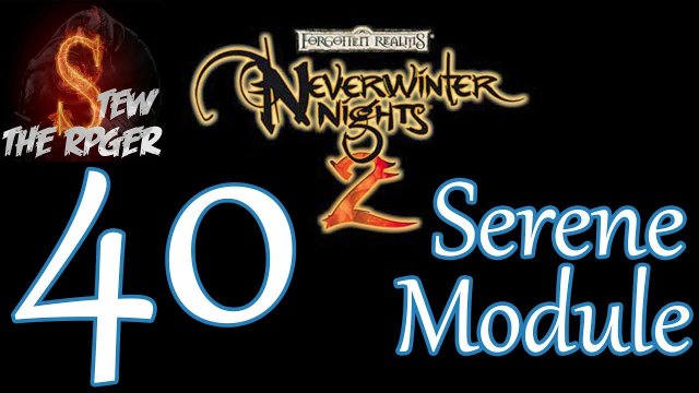 Let's Play NWN2 (Modded): Serene - Ep 40 - Nothing Suspicious About This Wagon